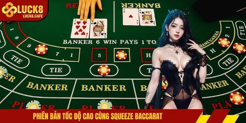 Phiên bản tốc độ cao cùng Squeeze Baccarat