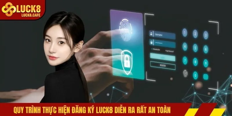 Quy trình thực hiện đăng ký LUCK8 diễn ra rất an toàn